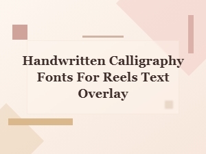 Authentic Handwritten Fonts for Reels Text Overlay