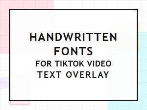 Authentic Handwritten Fonts for Tiktok Video Overlays