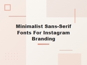 Sans-Serif Fonts for Minimal Instagram Branding