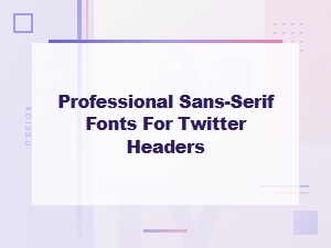 Essential Sans-Serif Fonts for Twitter Headers
