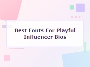 Playful Fonts for Engaging Influencer Bios