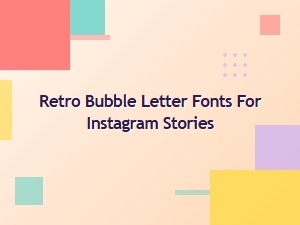 Groovy Retro Bubble Fonts for Instagram Stories
