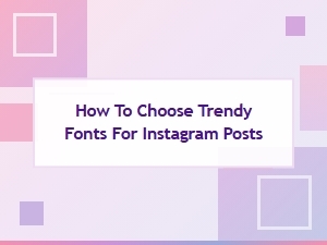 Selecting Trendy Fonts for Instagram